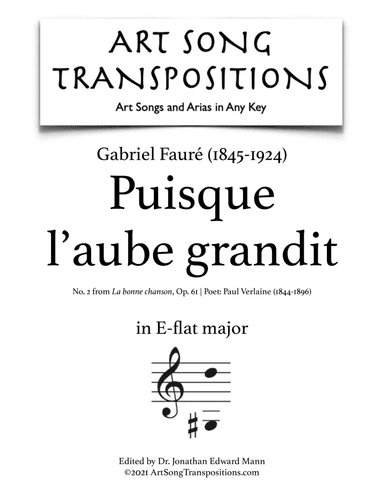 FAURÉ: Puisque l'aube grandit, Op. 61 no. 2 (transposed to E-flat major) (arr. ArtSongTranspositions.com)