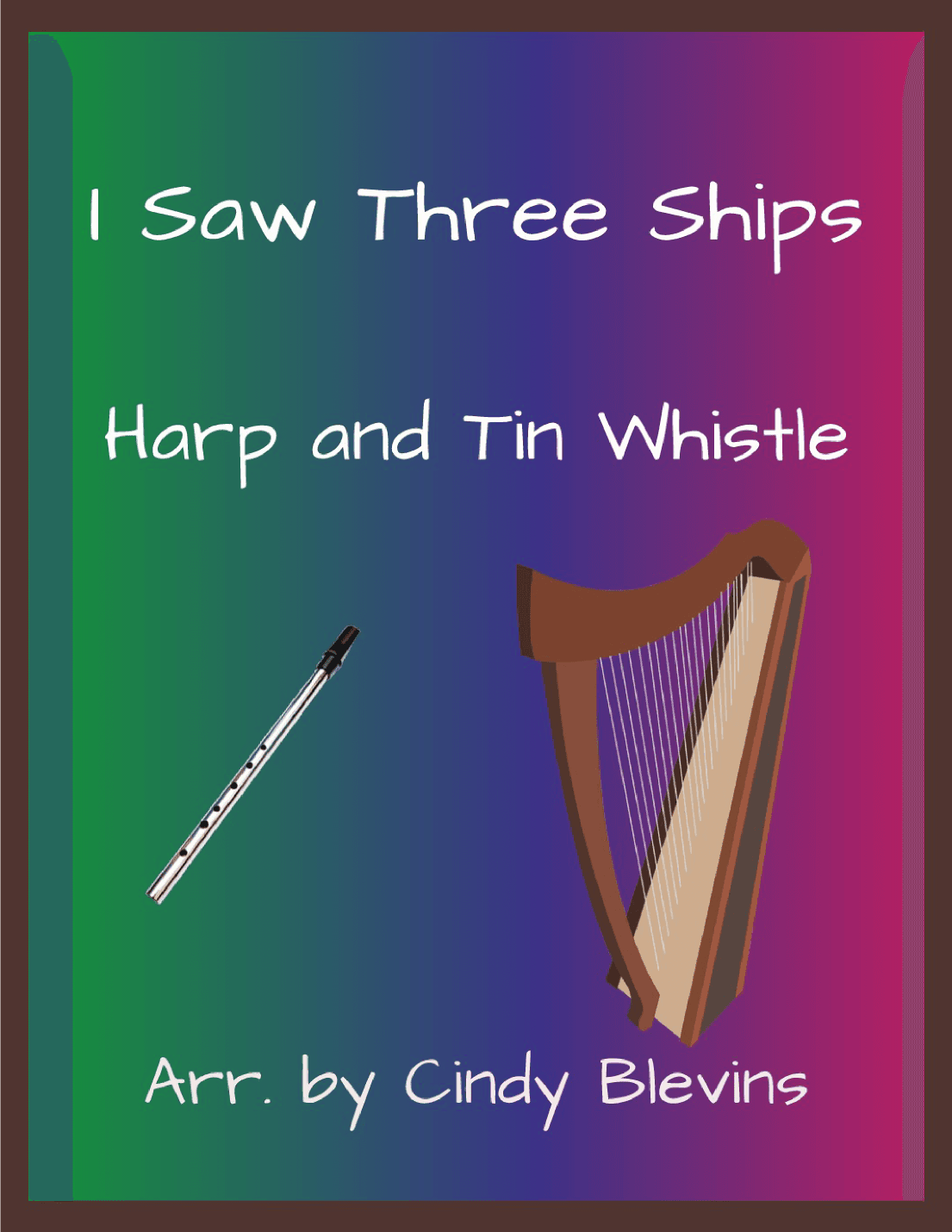 I Saw Three Ships, Harp and Tin Whistle (D) (arr. Cindy Blevins)