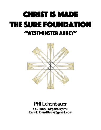 Christ Is Made the Sure Foundation (Westminster Abbey), organ work by Phil Lehenbauer (arr. Phil Lehenbauer)
