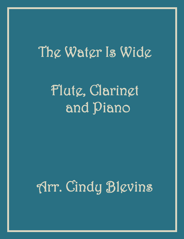 The Water Is Wide, Flute, Clarinet and Piano (arr. Cindy Blevins)
