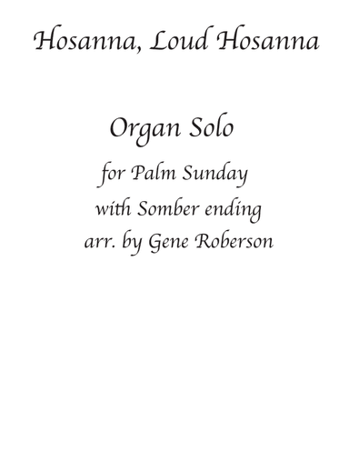 Hosanna, Loud Hosanna, Organ solo with Somber ending (arr. Gene Roberson)