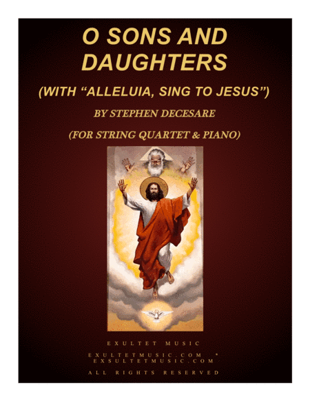 O Sons And Daughters (with Alleluia, Sing To Jesus) (for String Quartet & Piano) (arr. Stephen DeCesare)