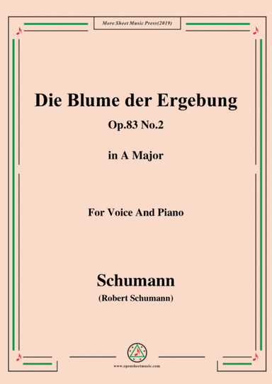 Schumann-Die Blume der Ergebung,Op.83 No.2,in A Major,for Voice&Piano (arr. MSM)