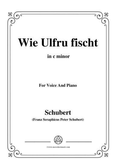 Schubert-Wie Ulfru fischt,in c minor,Op.21,No.3,for Voice and Piano (arr. MSM)