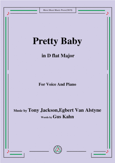 Tony Jackson,Egbert Van Alstyne-Pretty Baby,in D flat Major,for Voice&Piano (arr. MSM)