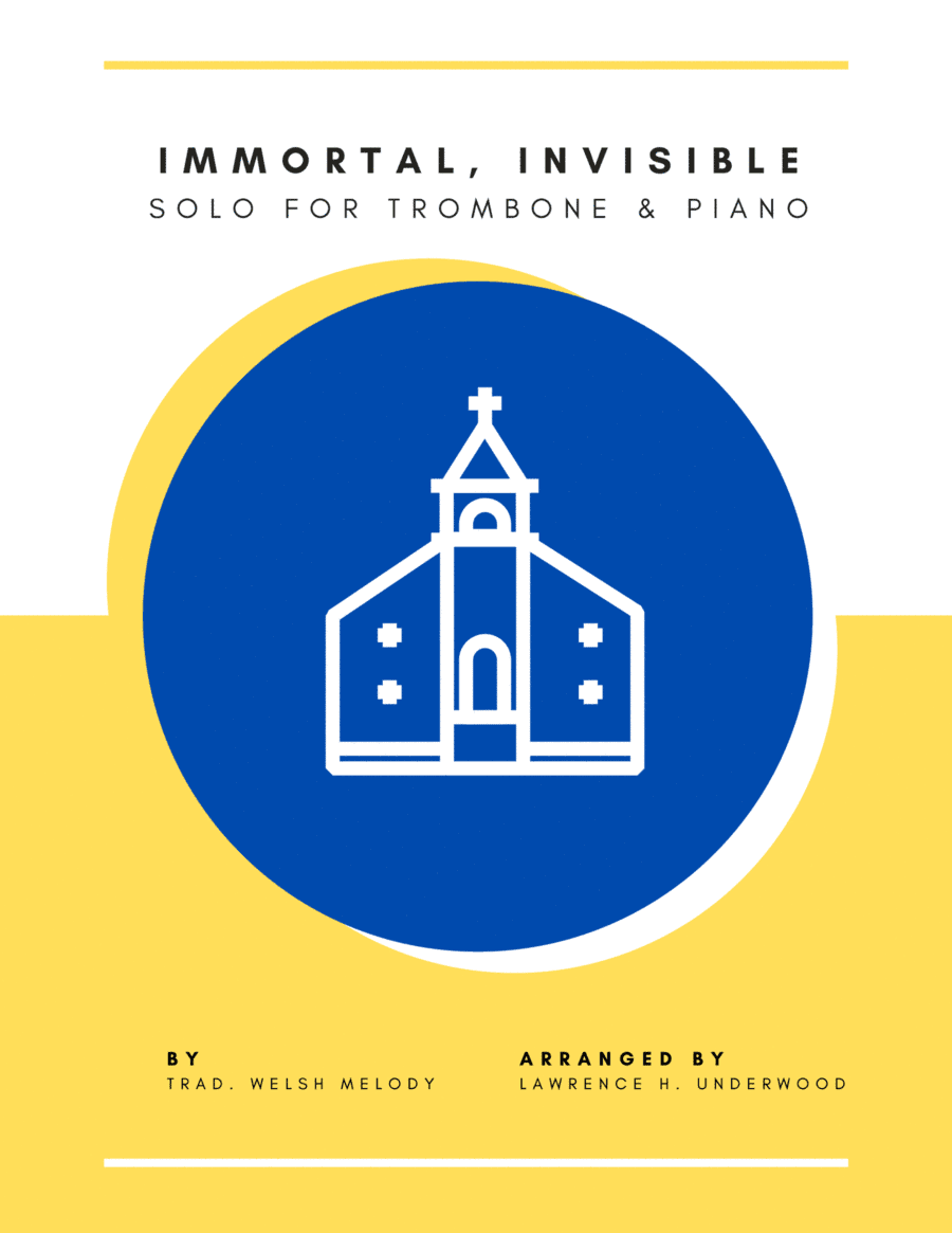 Immortal, Invisible for Trombone (arr. Lawrence H. Underwood)