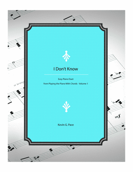 I Don't Know - easy piano duet