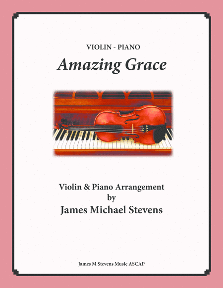 Amazing Grace - Solo Violin & Piano (arr. James Michael Stevens)
