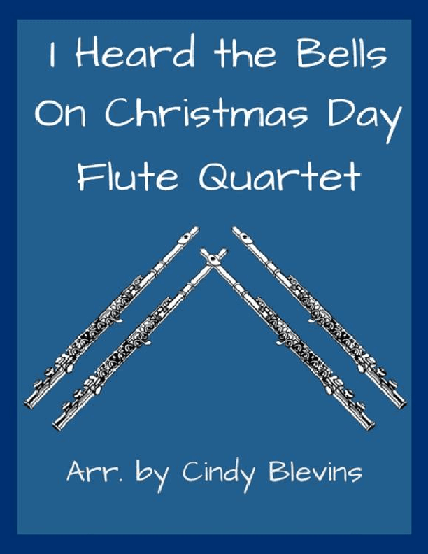 I Heard the Bells On Christmas Day, for Flute Quartet (arr. Cindy Blevins)