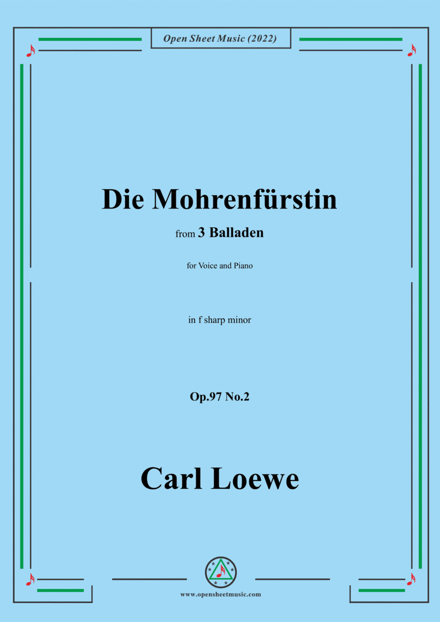 Loewe-Die Mohrenfürstin,in f sharp minor,Op.97 No.2,from 3 Balladen,for Voice and Piano (arr. Open Cloud)