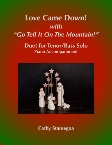 Love Came Down!  (with "Go Tell It on the Mountain!") (Duet for Tenor/Bass Solo, Piano Acc.) (arr. Cathy Stamegna)