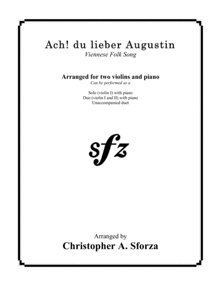 Ach! du lieber Augustin, for two violins and piano (arr. Christopher A. Sforza)