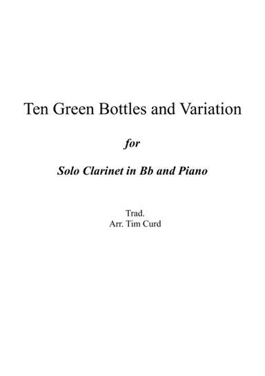 Ten Green Bottles and Variations for Clarinet in Bb and Piano (arr. Tim Curd)