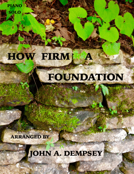 How Firm a Foundation  (in C Major): Piano Solo (arr. John A. Dempsey)
