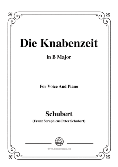 Schubert-Die Knabenzeit,in B Major,for Voice&Piano (arr. MSM)