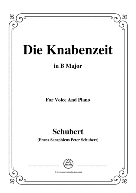 Schubert-Die Knabenzeit,in B Major,for Voice&Piano (arr. MSM)