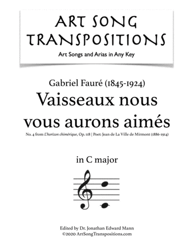 FAURÉ: Vaisseaux nous vous aurons aimés, Op. 118 no. 4 (transposed to C major) (arr. ArtSongTranspositions.com)
