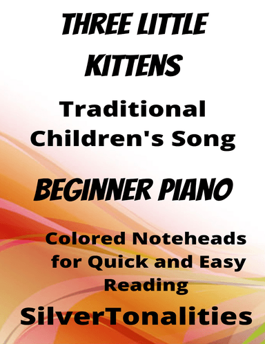 Three Little Kittens Easiest Piano Sheet Music with Colored Notation (arr. SilverTonalities)