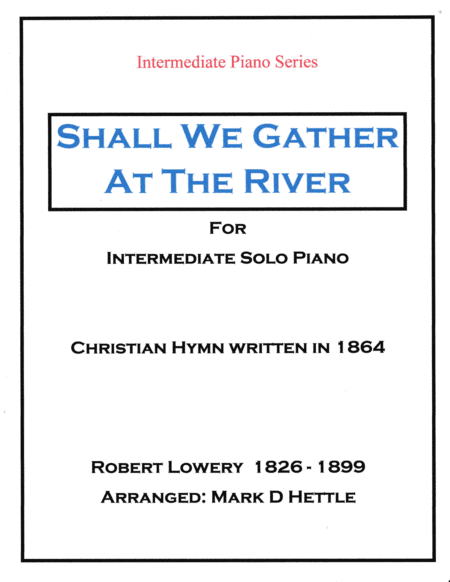 Shall We Gather At The River - Intermediate Piano Solo (arr. Mark D Hettle)
