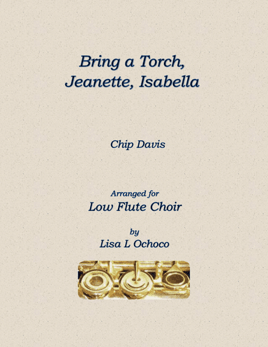 Bring A Torch, Jeanette Isabella (arr. Lisa L Ochoco)