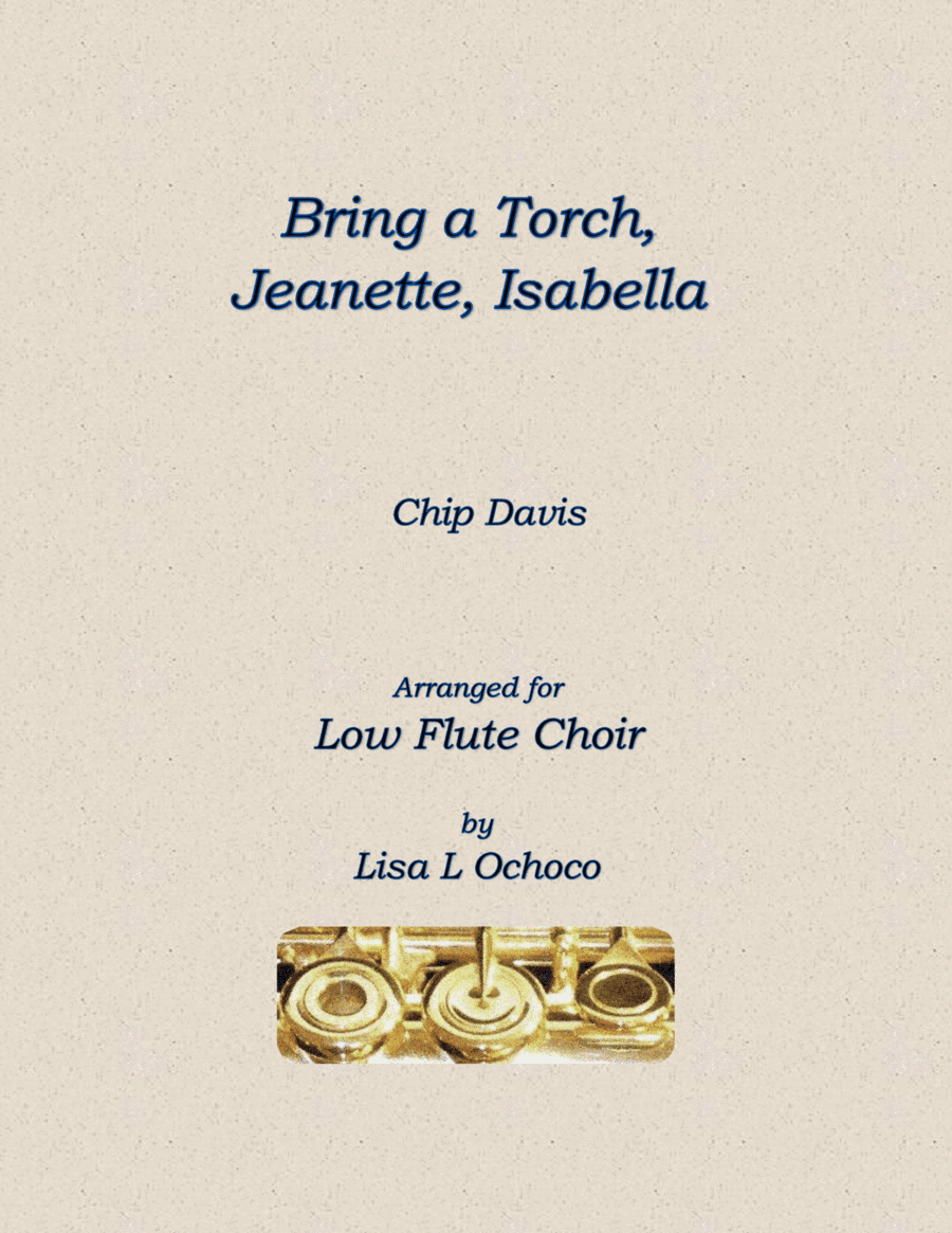 Bring A Torch, Jeanette Isabella (arr. Lisa L Ochoco)