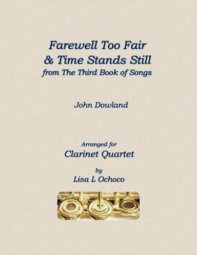 Farewell Too Fair & Time Stands Still for Clarinet Quartet (arr. Lisa L Ochoco)