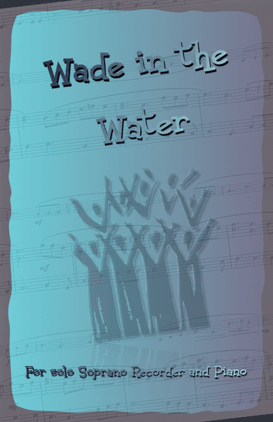 Wade in the Water, Gospel Song for Soprano Recorder and Piano (arr. David McKeown)