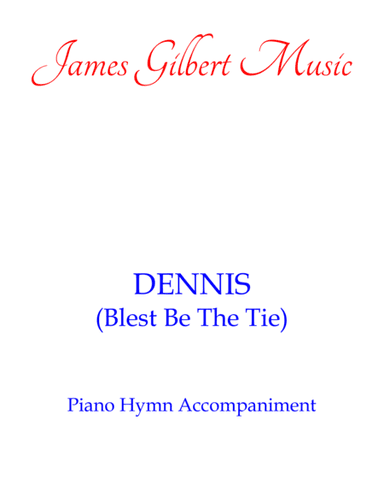DENNIS (Blest Be The Tie) (arr. James Gilbert)