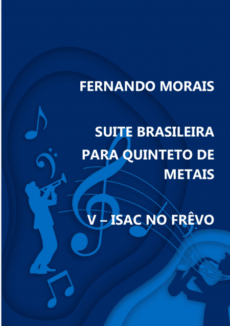 SUITE BRASILEIRA PARA QUINTETO DE METAIS - V - ISAC NO FRÊVO