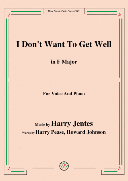Harry Jentes-I Don't Want To Get Well,in F Major,for Voice&Piano (arr. MSM)