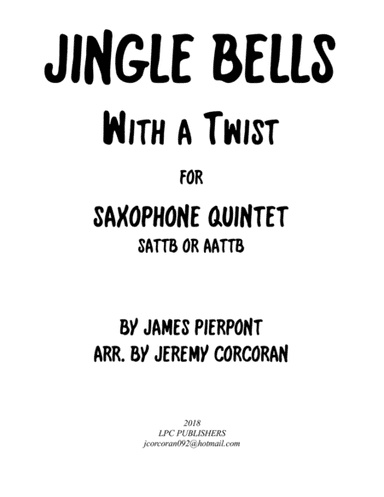 Jingle Bells with a Twist for Saxophone Quintet (SATTB or AATTB) (arr. Jeremy Corcoran)