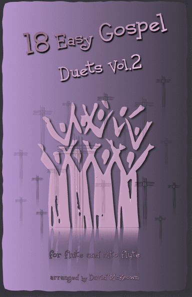 18 Easy Gospel Duets Vol.2 for Flute and Alto Flute (arr. David McKeown)