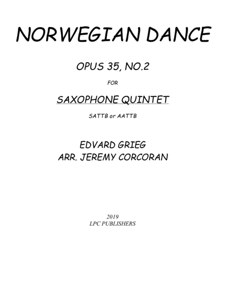 Norwegian Dance Opus 35, No. 2 for Saxophone Quintet (SATTB or AATTB) (arr. Jeremy Corcoran)