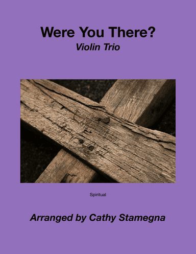 Were You There? (Violin Trio) (arr. Cathy Stamegna)