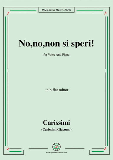 Carissimi-No,no,non si speri,in b flat minor,for Voice and Piano (arr. MSM)