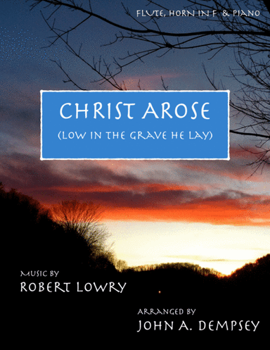 He Arose (Trio for Flute, Horn in F and Piano) (arr. John A. Dempsey)