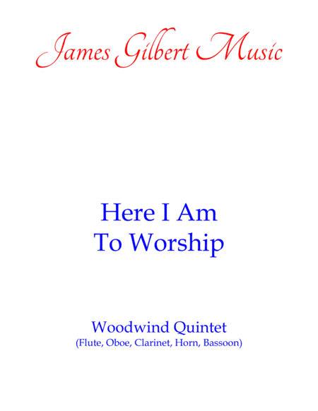 Here I Am To Worship (arr. James Gilbert)