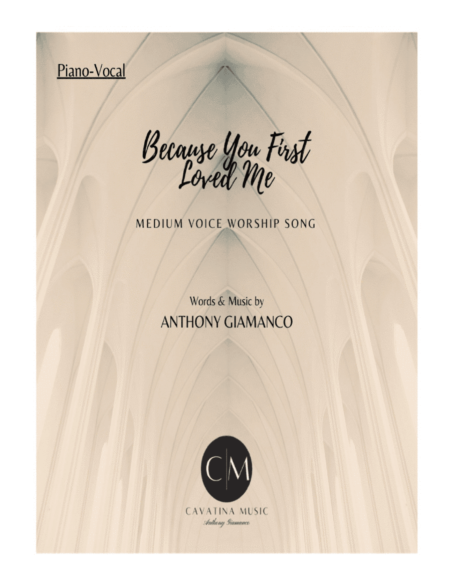 BECAUSE YOU FIRST LOVED ME (worship song-P/V/G-med. voice)