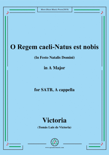 Victoria-O Regem caeli-Natus est nobis,in A Major,for SATB,A cappella (arr. MSM)
