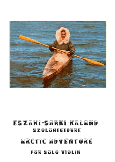 ARCTIC ADVENTURE (Eszaki-sarki kaland szolohegedure) for solo violin