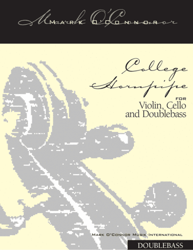 College Hornpipe (double bass part - vln, cel, bs) (arr. Mark O'Connor, Edgar Meyer)
