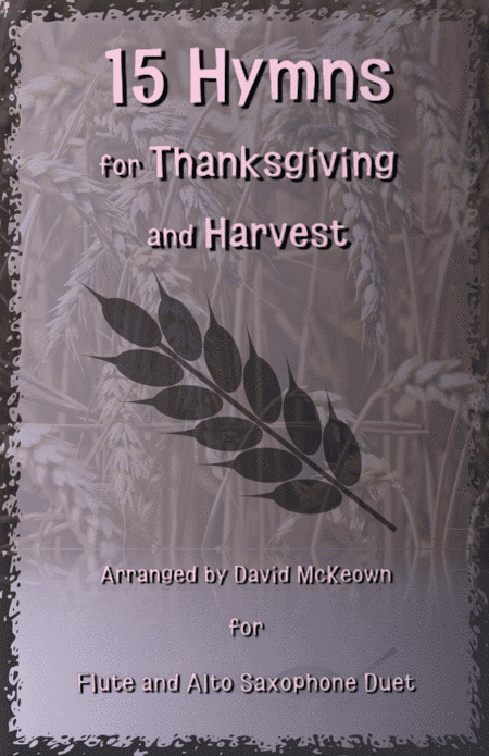 15 Favourite Hymns for Thanksgiving and Harvest for Flute and Alto Saxophone Duet (arr. David McKeown)