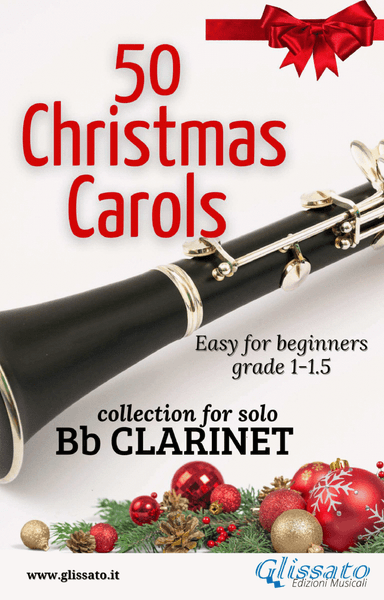 50 Christmas Carols for solo Bb Clarinet (arr. Glissato Music Publishing)
