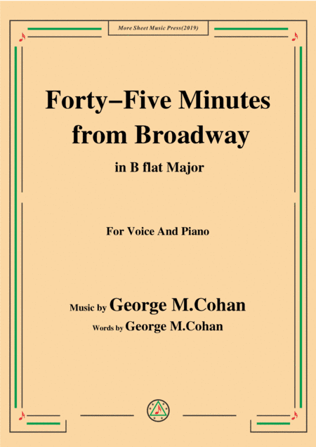 George M. Cohan-Forty-Five Minutes from Broadway,in B flat Major,for Voice&Piano (arr. MSM)