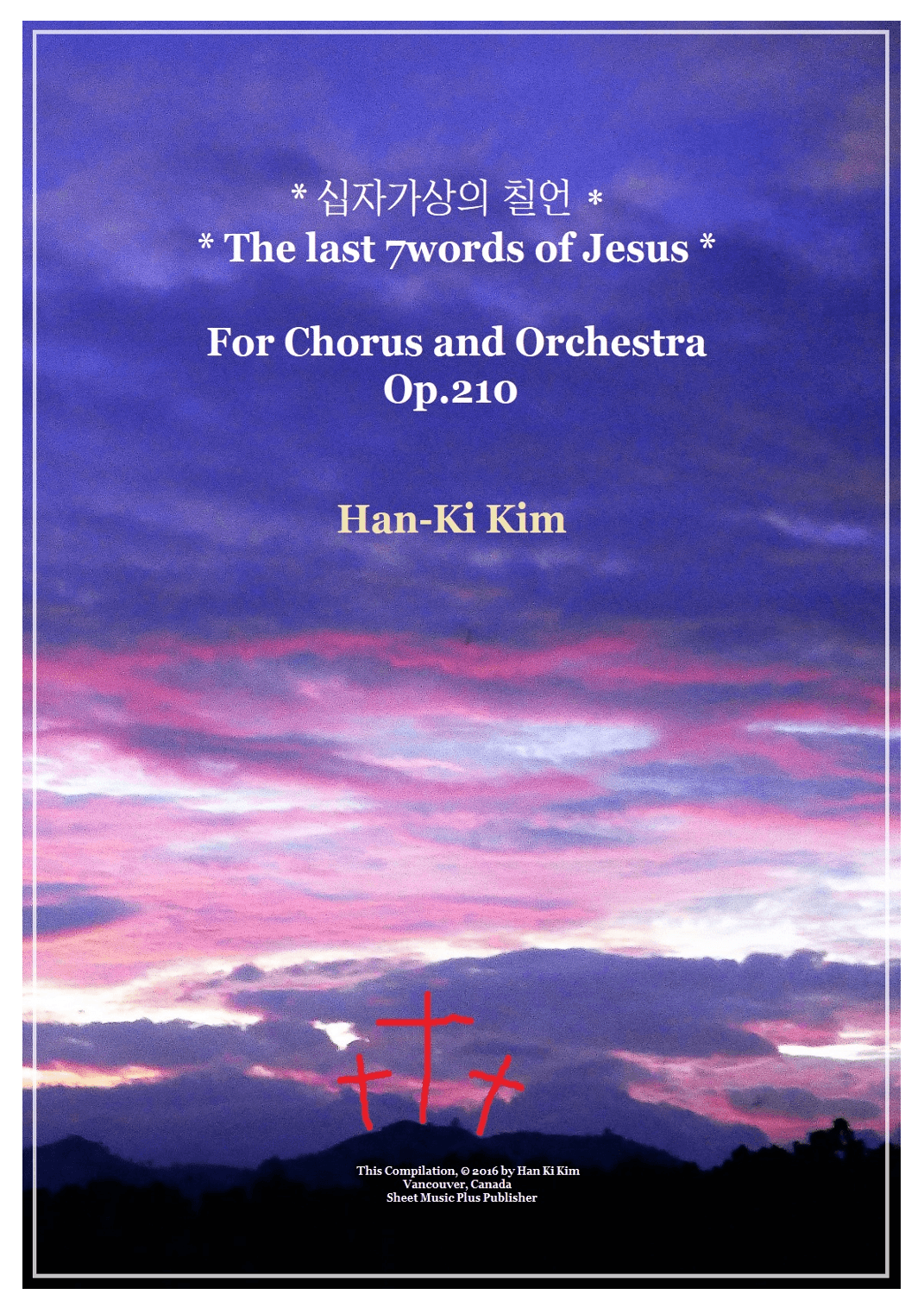 The last seven words of Jesus (For SATB and Orchestra)
