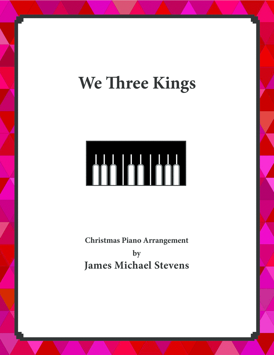 We Three Kings - 2021 Version (arr. James Michael Stevens)