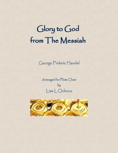 Glory to God from The Messiah for Flute Choir (arr. Lisa L Ochoco)