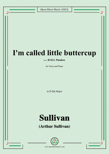 Sullivan-I'm called little buttercup,from H.M.S. Pinafore,in D flat Major (arr. Open Cloud)