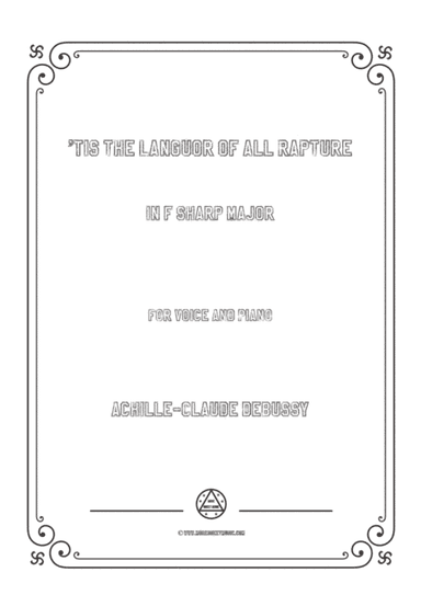 Debussy-'Tis the Languor of all Rapture in F sharp Major,for voice and piano (arr. MSM)