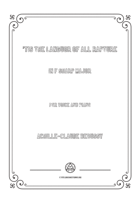 Debussy-'Tis the Languor of all Rapture in F sharp Major,for voice and piano (arr. MSM)